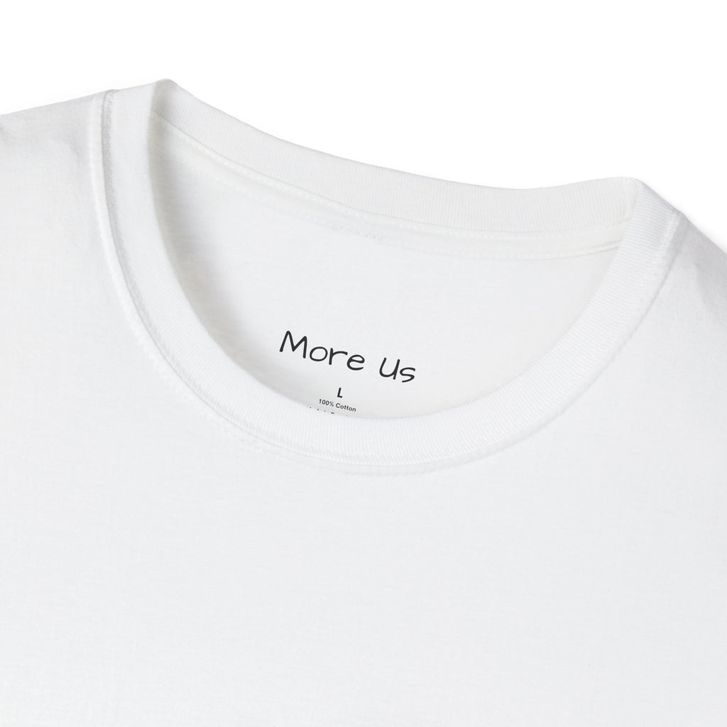 Custom “More Us” Unisex T-Shirt | Motivational Apparel for Everyday Confidence