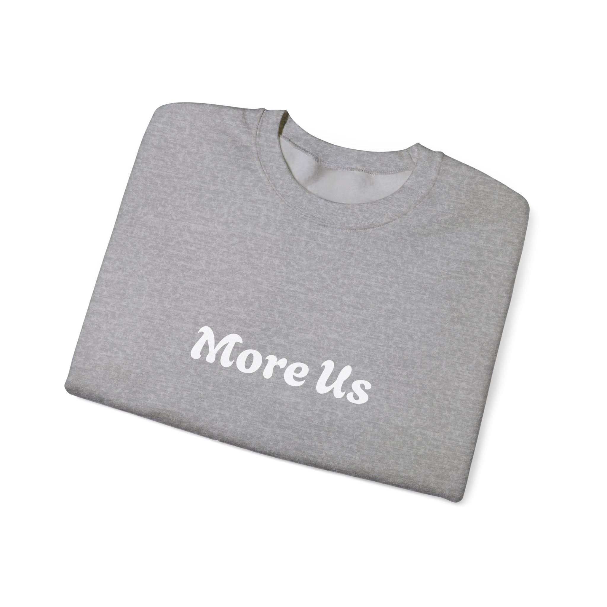 Cozy “More Us” Unisex Crewneck Sweatshirt – Inspirational Gift for Friends, Motivational Hoodie Alternative, Soft Everyday Comfort