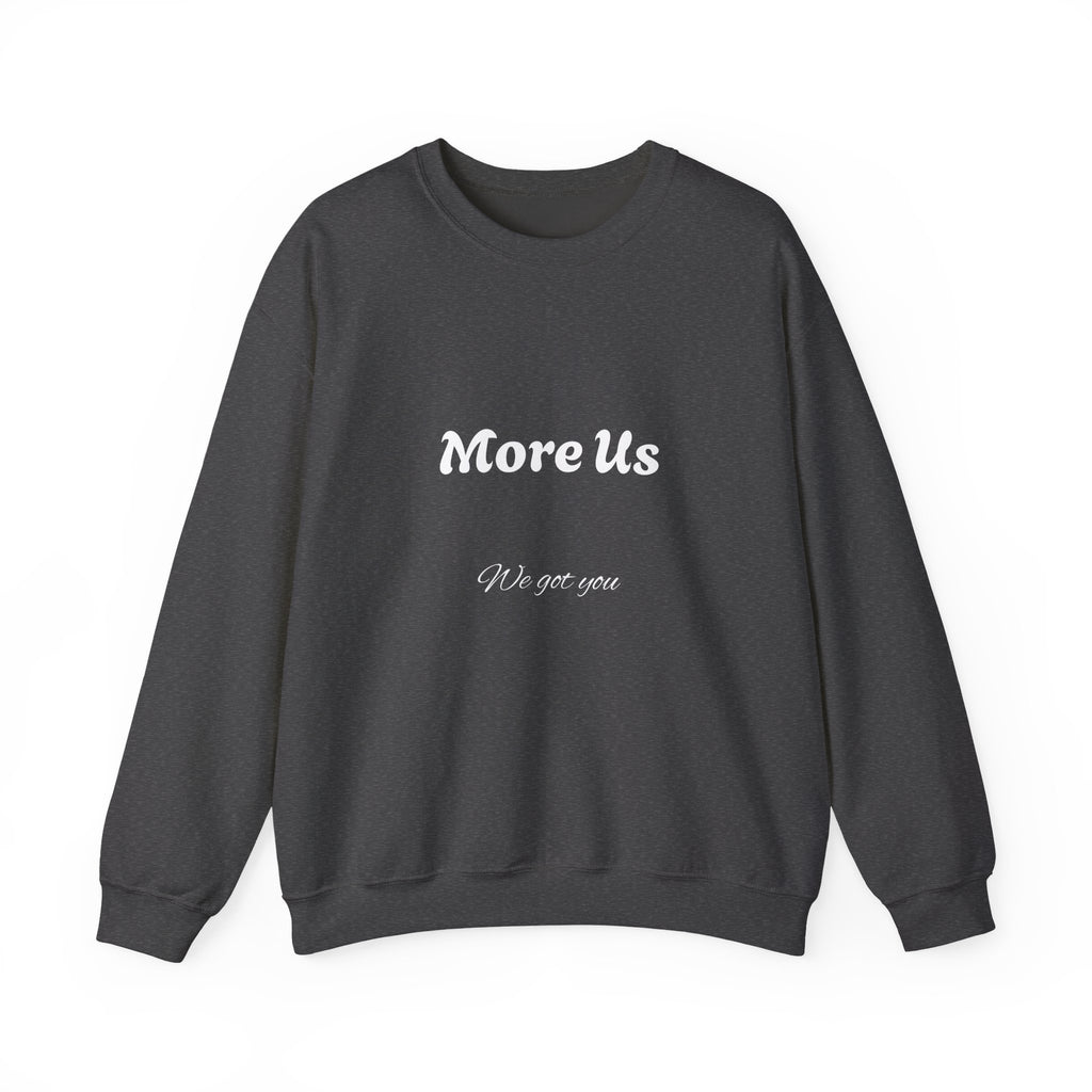 Cozy “More Us” Unisex Crewneck Sweatshirt – Inspirational Gift for Friends, Motivational Hoodie Alternative, Soft Everyday Comfort