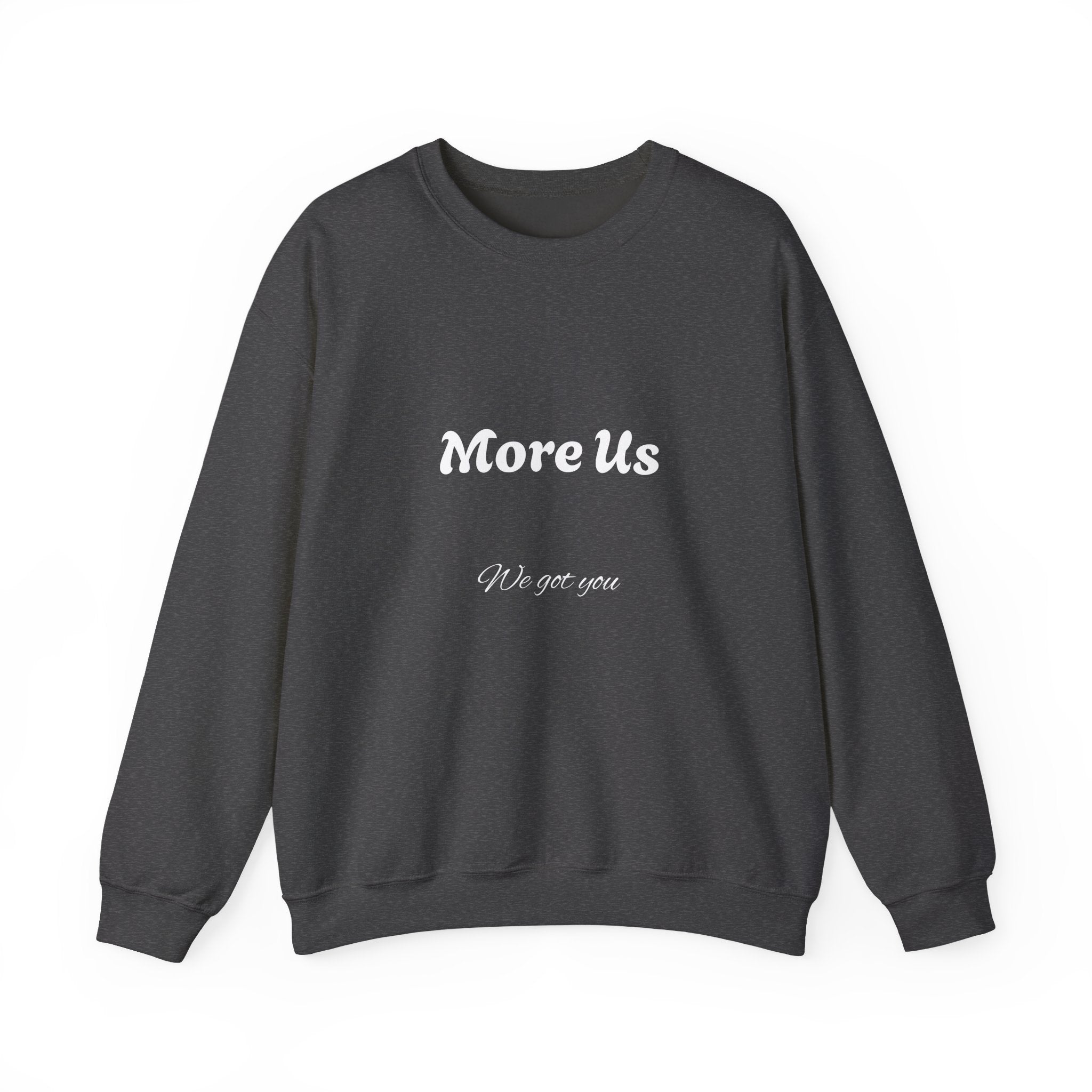 Cozy “More Us” Unisex Crewneck Sweatshirt – Inspirational Gift for Friends, Motivational Hoodie Alternative, Soft Everyday Comfort